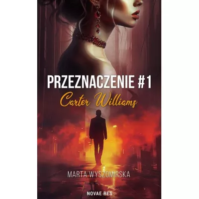 Przeznaczenie. Carter Williams. Tom 1 - Marta  Wyszomirska
