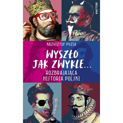 Wysz�o jak zwykle... Rozbrajaj�ca historia Polski - Krzysztof Pyzia
