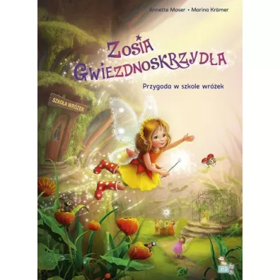 Przygoda w szkole wr�ek. Wr�ka Zosia gwiezdnoskrzyd�a - Annette Moser