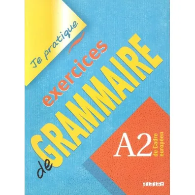 Je pratique exercices de grammaire A2 - Christian Beaulieu