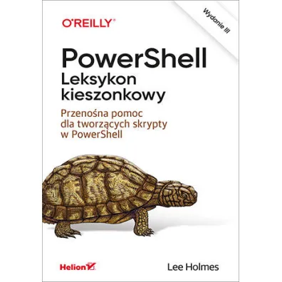 PowerShell. Leksykon kieszonkowy. Przeno�na pomoc dla tworz�cych skrypty w PowerShell - Lee Holmes