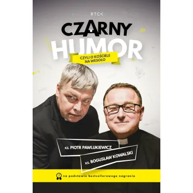 Czarny humor, czyli o ko�ciele na weso�o - Piotr Pawlukiewicz, Bogus�aw Kowalski