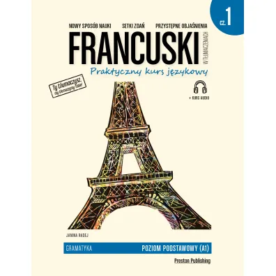 Francuski w t�umaczeniach. Gramatyka. Poziom podstawowy (A1) cz. 1 - Janina Radej