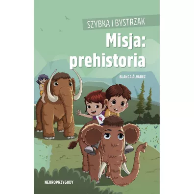 Szybka i Bystrzak. Misja: prehistoria - Blanca �lvarez