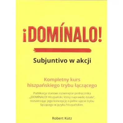 Dominalo. Subjuntivo w akcji Kurs j. hiszpa�skiego - Robert  Kutz