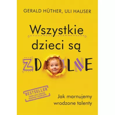 Wszystkie dzieci s� zdolne - Gerald Huther, Uli Hauser