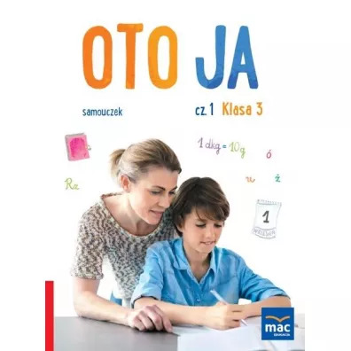 Oto ja. Samouczek. Klasa 3. Cz�� 1 - Anna Stalmach-Tkacz, Joanna Wosianek, Karina Mucha