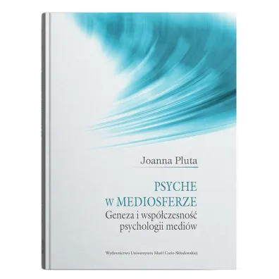 Psyche w mediosferze. Geneza i wsp�czesno�� psychologii medi�w - Joanna  Pluta