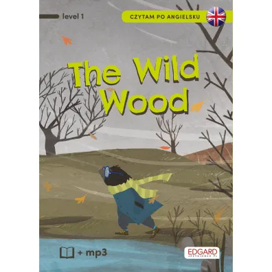 EDGARD. Angielski. Czytam po angielsku. The Wild Wood. Level 1 + MP3