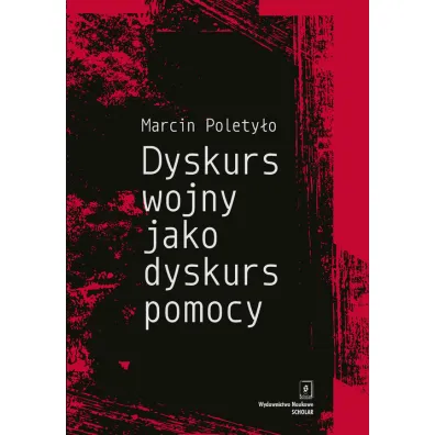 Dyskurs wojny jako dyskurs pomocy - Marcin Polety�o