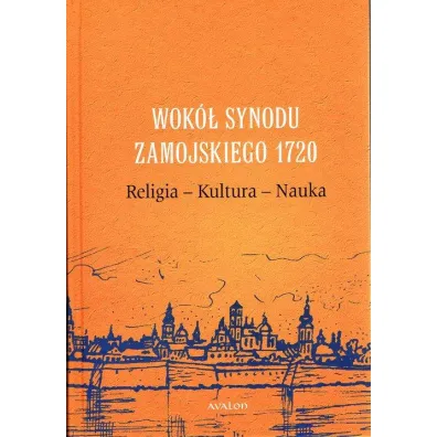 Wok� Synodu Zamojskiego 1720. Religia-Kultura-Nauka - Przemys�aw Red  Nowakowski