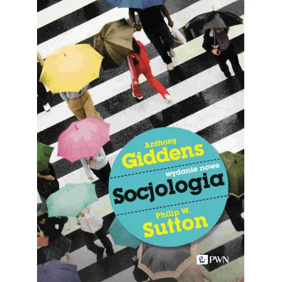Socjologia - Anthony Giddens, Philip W. Sutton