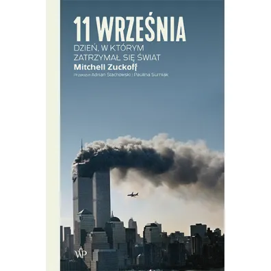 11 wrze�nia. Dzie�, w kt�rym zatrzyma� si� �wiat - Mitchell Zuckoff