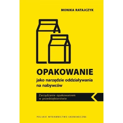 Opakowanie jako narz�dzie oddzia�ywania na nabywc�w. Zarz�dzanie opakowaniem w przedsi�biorstwie - Monika Ratajczyk