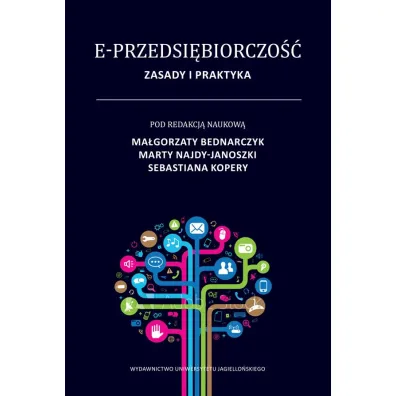 E-przedsi�biorczo��. Zasady i praktyka - Ma�gorzata Bednarczyk, Marta Najda-Janoszka, Sebastian  Kopera