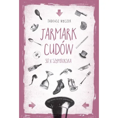 Jarmark cud�w. 30 x Szymborska - Tadeusz Nyczek