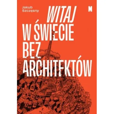 Witaj w �wiecie bez architekt�w - Jakub Szcz�sny