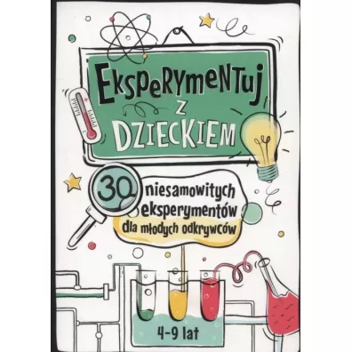 Eksperymentuj z dzieckiem 30 niesamowitych eksperyment�w dla m�odych odkrywc�w - Jaros�aw Wasilewski
