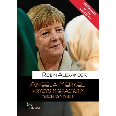 Angela Merkel i kryzys migracyjny. Dzie� po dniu - Robin Alexander