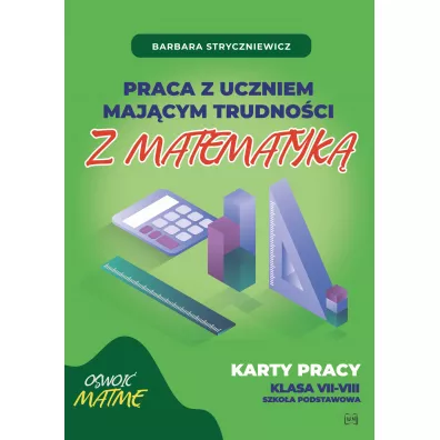 Praca z uczniem maj�cym trudno�ci z matematyk� Karty pracy klasa VII-VIII - Barbara Stryczniewicz