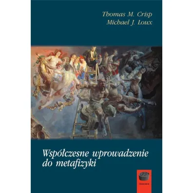 Wsp�czesne wprowadzenie do metafizyki - Michael J Loux, Thomas M Crisp