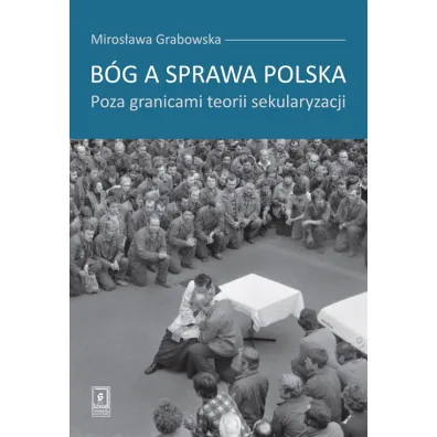 B�g a sprawa polska - Miros�awa Grabowska