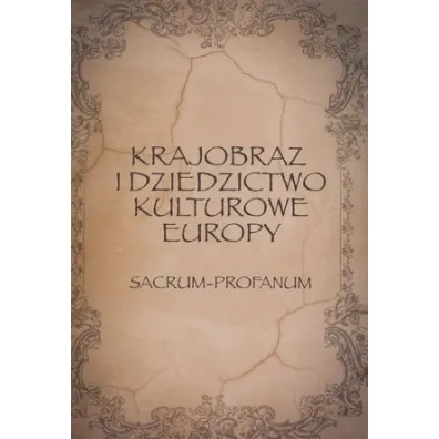Krajobraz i dziedzictwo kulturowe Europy Sacrum - Profanum