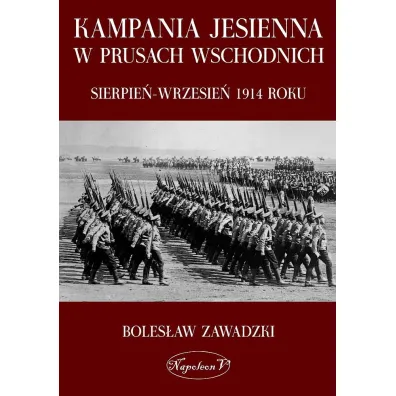 Kampania jesienna w Prusach Wschodnich. Sierpie�-wrzesie� 1914 roku - Boles�aw Zawadzki
