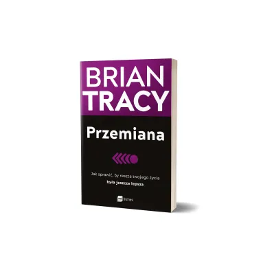 Przemiana. Jak sprawi�, by reszta twojego �ycia by�a jeszcze lepsza