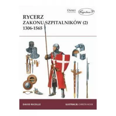 Rycerz zakonu szpitalnik�w. Cz�� 2. 1306-1565 - David Nicolle