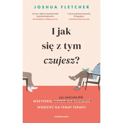 I jak si� z tym czujesz? Wszystko, o czym (nie) chcia�e� wiedzie� na temat terapii
