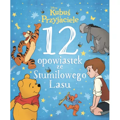 12 opowiastek ze Stumilowego Lasu. Disney Kubu� i Przyjaciele