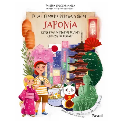 Pola i Franek odkrywaj� �wiat. Japonia, czyli kraj, w kt�rym jelonki chodz� po ulicach