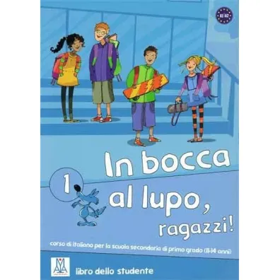 In bocca al lupo, ragazzi! 1 Libro dello studente - Jolanda Caon, Marco Piaia