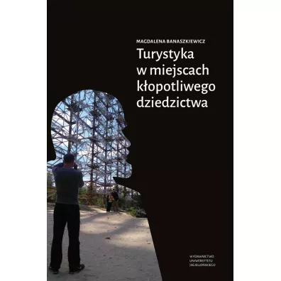 Turystyka w miejscach k�opotliwego dziedzictwa - Magdalena Banaszkiewicz
