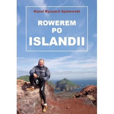 Rowerem po Islandii - Karol Ryszard  Spi�ewski