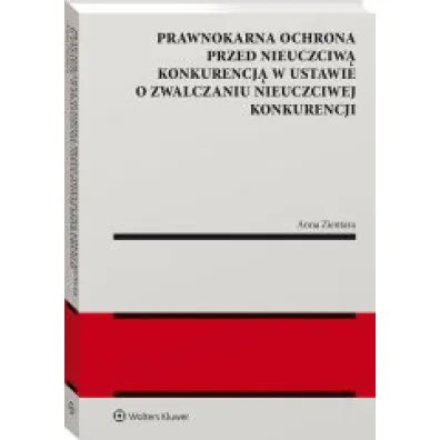 Prawnokarna ochrona przed nieuczciw� konkurencj� w ustawie o zwalczaniu nieuczciwej konkurencji