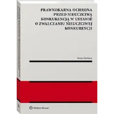 Prawnokarna ochrona przed nieuczciw� konkurencj� w ustawie o zwalczaniu nieuczciwej konkurencji