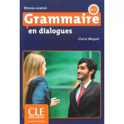 Grammaire en Dialogues Avance ksi��ka + CD B2-C1 - Claire Miquel