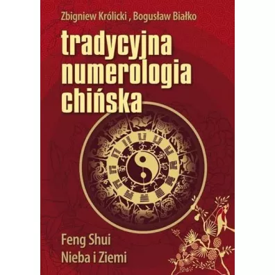 Tradycyjna numerologia chi�ska - Bogus�aw Bia�ko, Zbigniew Kr�licki