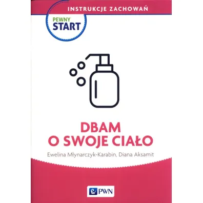 Pewny start. Instrukcje zachowa�. Dbam o swoje cia�o