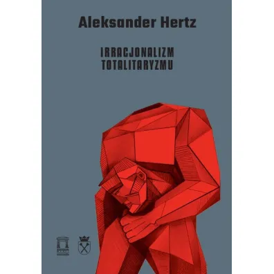 Irracjonalizm totalitaryzmu - Aleksander Hertz