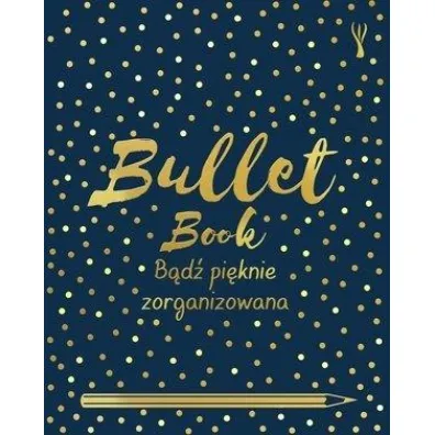 Bullet Book. B�d� pi�knie zorganizowana - David Sinden