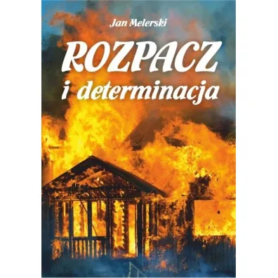 Rozpacz i determinacja - Jan Melerski
