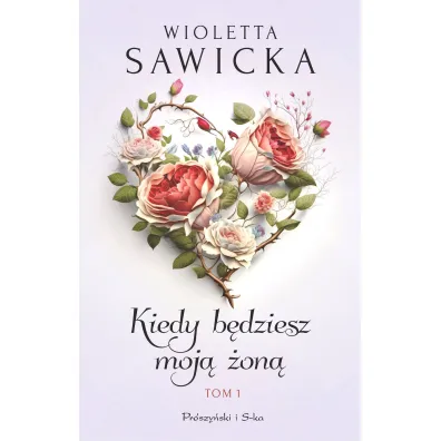 Kiedy b�dziesz moj� �on�. Wyjdziesz za mnie, Kotku. Tom 1. Du�e Litery - Wioletta Sawicka