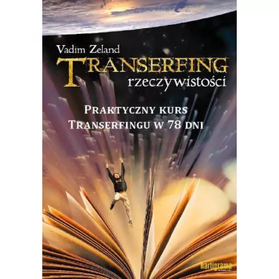 Praktyczny kurs transerfingu w 78 dni. Transerfing rzeczywisto�ci. Tom 9