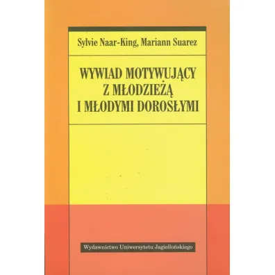 Wywiad motywuj�cy z m�odzie�� i m�odymi doros�ymi - Naar-King Sylvie, Suarez Mariann