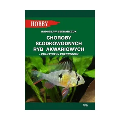Choroby s�odkowodnych ryb akwariowych. Praktyczny poradnik - Rados�aw Bednarczuk