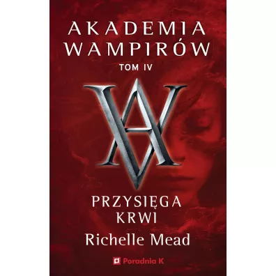 Przysi�ga krwi. Akademia wampir�w. Tom 4 - Richelle Mead