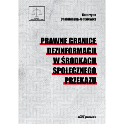 Prawne granice dezinformacji w �rodkach.. - Katarzyna Cha�ubi�ska-Jentkiewicz
